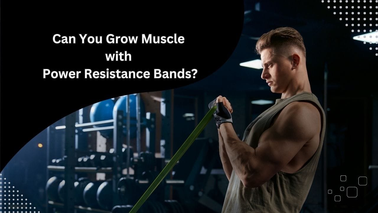 Is Muscle Growth Possible with Power Resistance Bands? The Truth Most Trainers Won’t Tell You 1 Can You Grow Muscle with Power Resistance Bands