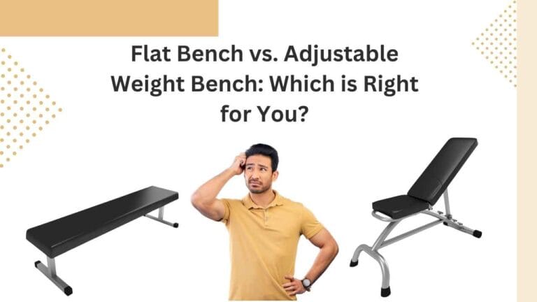 Flat Bench vs Adjustable Weight Bench